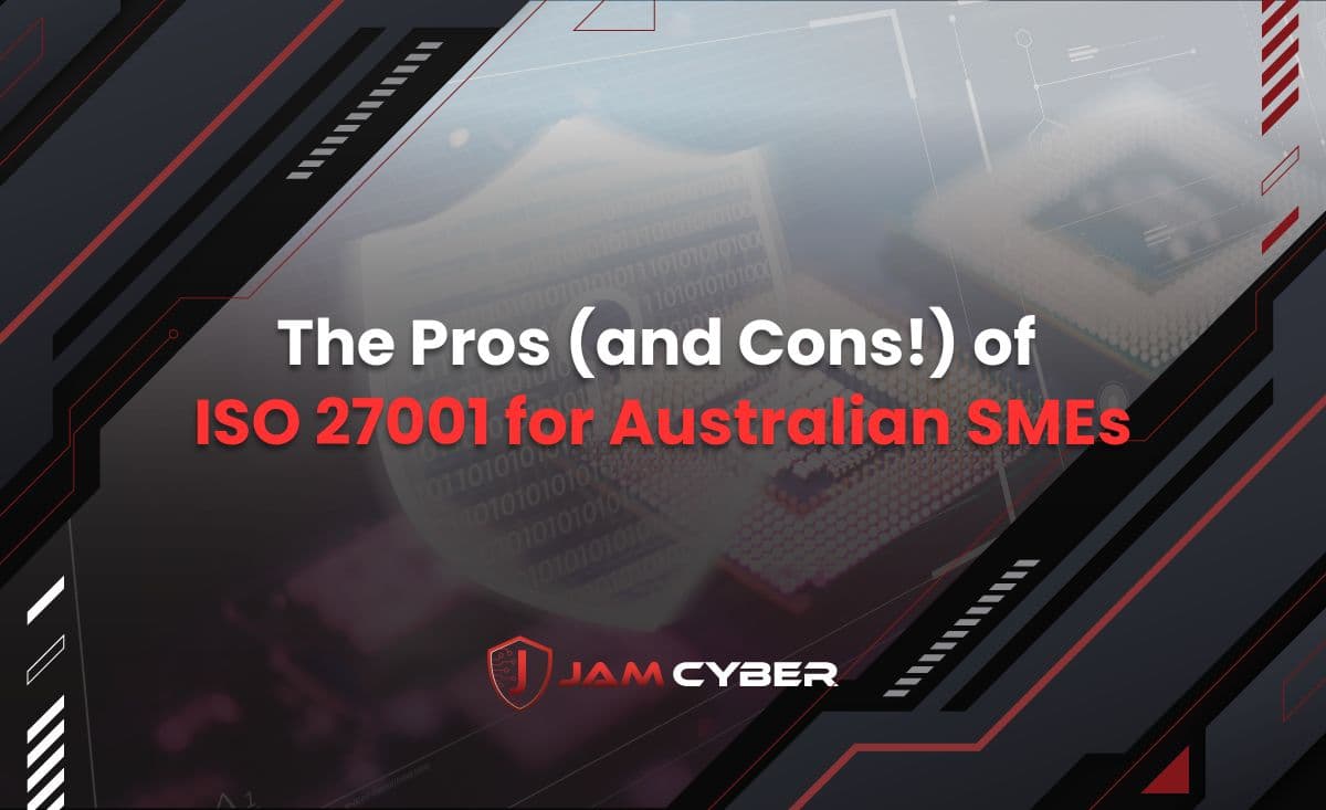 The Pros (and Cons!) of ISO 27001 for Australian SMEs